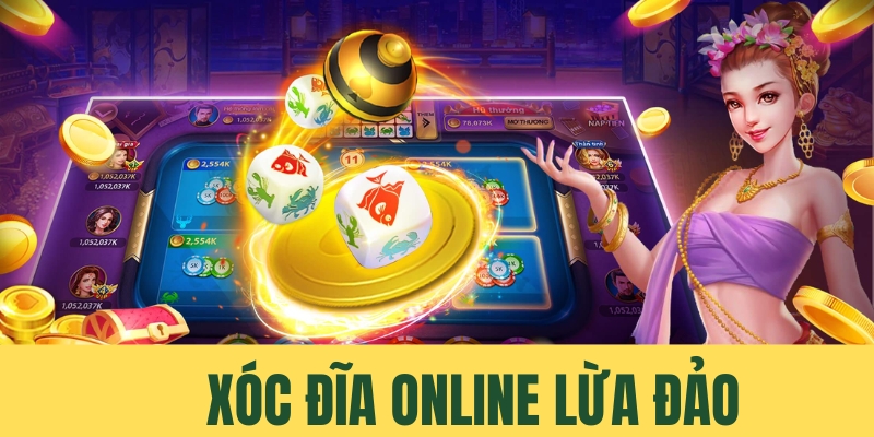 Dấu hiệu nhận biết xóc đĩa online lừa đảo